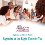 Rightsizing at the Right Time for You: Rightsizing or Relocating Part 3